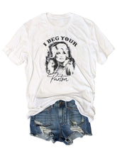 Load image into Gallery viewer, I Beg Your Parton Short Sleeve T-Shirt for Women
